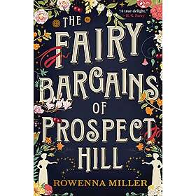 Rowenna Miller: The Fairy Bargains of Prospect Hill