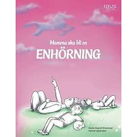 Annie Hagvall Einarsrud: Mamma ska bli en enhörning