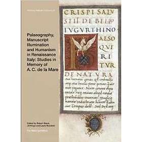 Robert Black, Jill Kraye, Laura Nuvoloni: Palaeography, Manuscript Illumination and Humanism in Renaissance Italy: Studies Memory of A. C. d