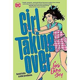 Sarah Kuhn, Arielle Jovellanos: Girl Taking Over: A Lois Lane Story