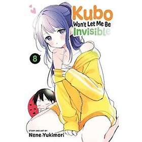 Nene Yukimori: Kubo Won't Let Me Be Invisible, Vol. 8