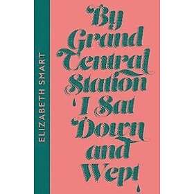 Elizabeth Smart: By Grand Central Station I Sat Down and Wept