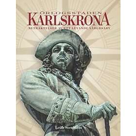 Leifh Stenholm: Örlogsstaden Karlskrona betraktelser ett levande världsarv