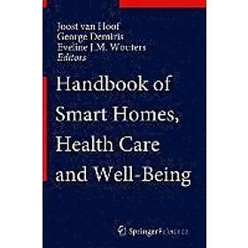 Joost van Hoof, George Demiris, Eveline J M Wouters: Handbook of Smart Homes, Health Care and Well-Being