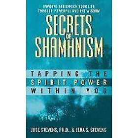 Jose Stevens, Lena S Stevens: Secrets Of Shamanism