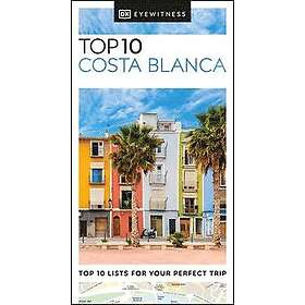DK Eyewitness: DK Eyewitness Top 10 Costa Blanca