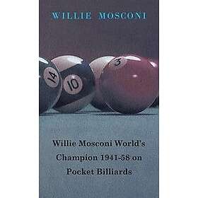 Willie Mosconi: Willie Mosconi World's Champion 1941-58 On Pocket Billiards