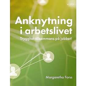Margaretha Forss: Anknytning i arbetslivet Trygghet tillsammans på jobbet!