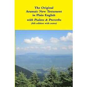 REV David Bauscher: The Original Aramaic New Testament in Plain English with Psalms & Proverbs (8th edition notes)