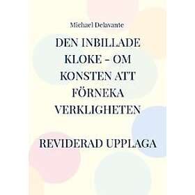 Michael Delavante: Den inbillade kloke om konsten att förneka verkligheten