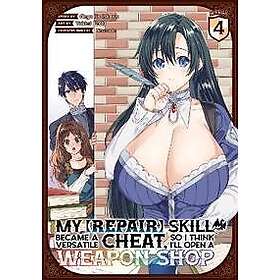 Ginga Hoshikawa: My [Repair] Skill Became a Versatile Cheat, So I Think I'll Open Weapon Shop (Manga) Vol. 4