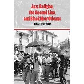 Richard Brent Turner: Jazz Religion, the Second Line, and Black New Orleans