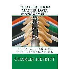 Charles Nesbitt: Retail Fashion Master Data Management: It is all about the Information