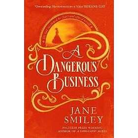 Jane Smiley: A Dangerous Business