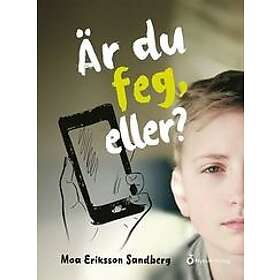 Moa Eriksson Sandberg: Är du feg, eller?