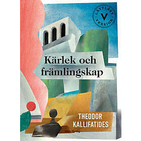 Theodor Kallifatides: Kärlek och främlingskap (lättläst)