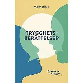 Ulrika Ernvik: Trygghetsberättelser från trauma till trygghet
