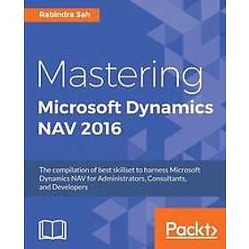 Rabindra Sah: Mastering Microsoft Dynamics NAV 2016