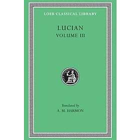 Lucian: The Dead Come to Life or Fisherman. Double Indictment Trials by Jury. On Sacrifices. Ignorant Book Collector. Dream Lucian's Career.