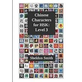 Sheldon Smith: Chinese Characters for HSK, Level 3