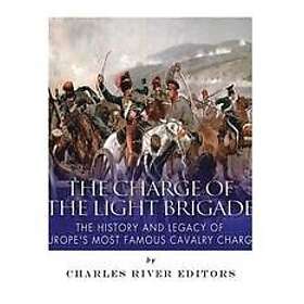 Charles River: The Charge of the Light Brigade: History and Legacy Europe's Most Famous Cavalry