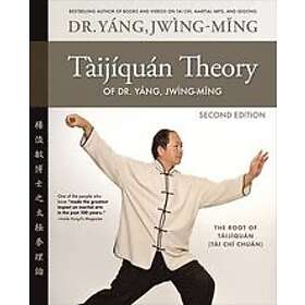 Dr Jwing-Ming Yang: Taijiquan Theory of Dr. Yang, Jwing-Ming 2nd ed