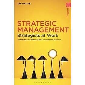 Robert MacIntosh, Donald MacLean, Craig Robinson: Strategic Management