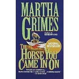 Martha Grimes: Horse You Came in on