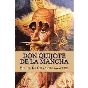 Miguel De Cervantes Saavedra: Don quijote de la mancha