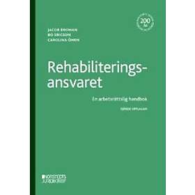 Jakob Broman, Bo Ericson, Carolina Öhrn: Rehabiliteringsansvaret En arbetsrättslig handbok