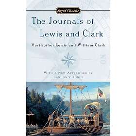 Meriwether Lewis, William Clark: The Journals Of Lewis And Clark