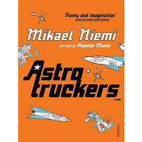 Mikael Niemi: Astrotruckers