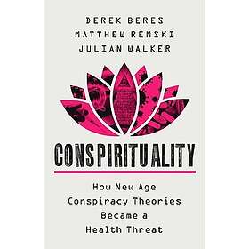 Derek Beres, Julian Walker, Matthew Remski: Conspirituality