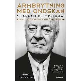 Erik Ohlsson: Armbrytning med ondskan Staffan de Mistura: Ett liv krig och konfliktlösning