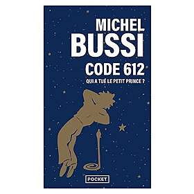 Michel Bussi: Code 612 qui a tué le Petit Prince ?