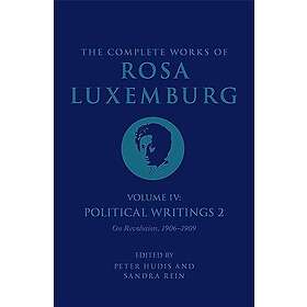 Rosa Luxemburg: The Complete Works of Rosa Luxemburg Volume IV