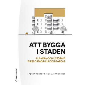 Att bygga staden planera och utforma flerbostadshus gårdar