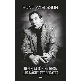 Runo Axelsson: Den som gör en resa har något att berätta