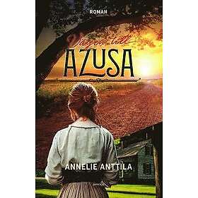 Annelie Anttila: Vägen till Azusa