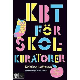 Kristina Loftsson, Peter Friberg, Malin Khoso: Kbt för skolkuratorer verktyg som förändrar
