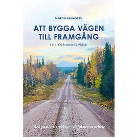 Martin Holmgren: Att bygga vägen till framgång i en föränderlig värld