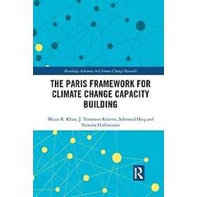 Mizan R Khan, J Timmons Roberts, Saleemul Huq, Victoria Hoffmeister: The Paris Framework for Climate Change Capacity Building