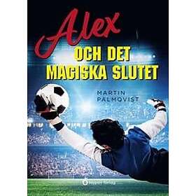 Martin Palmqvist: Alex och det magiska slutet
