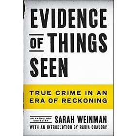 Sarah Weinman: Evidence Of Things Seen