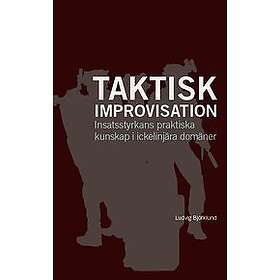 Ludvig Björklund: Taktisk improvisation insatsstyrkans praktiska kunskap i ickelinjära domäner