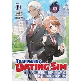 Yomu Mishima: Trapped in a Dating Sim: The World of Otome Games is Tough for Mobs (Light Novel) Vol. 9