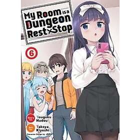 Tougoku Hudou: My Room is a Dungeon Rest Stop (Manga) Vol. 6