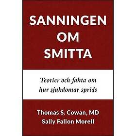 Thomas S Cowan, Sally Fallon Morell: Sanningen om smitta teorier och fakta hur sjukdomar sprids