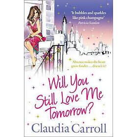 Claudia Carroll: Will You Still Love Me Tomorrow?