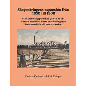 Christer Karlsson, Erik Valinger: Skogsnäringens expansion från 1850 till 1900